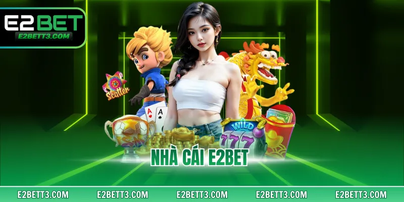 E2BET - Cá Cược Uy Tín, Giải Trí Thời Thượng Top 1 2026