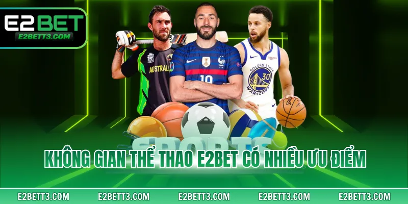 Không gian thể thao E2BET có nhiều ưu điểm
